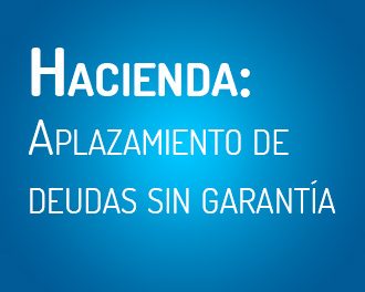 Solicitar aplazamientos a la agencia tributaria hasta 30.000 € sin aportar garantía